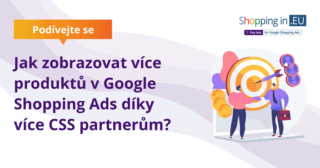 Jak zobrazovat více produktů v Google Shopping Ads díky více CSS partnerům?